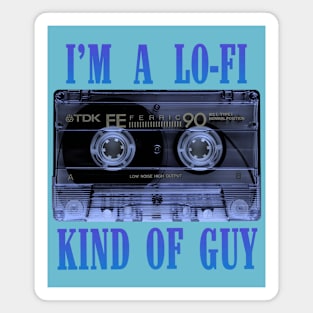 I'm a Lo-Fi Kind of Guy Magnet